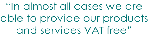 “In almost all cases we are able to provide our products and services VAT free”
